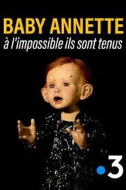 Baby Annette, à l’impossible ils sont tenus