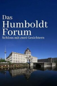 Das Humboldtforum – Ein Schloss für Berlin und die Welt?