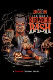 The Last Drive-In with Joe Bob Briggs: Joe Bob’s Beelzebub Bash