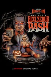 The Last Drive-In with Joe Bob Briggs: Joe Bob’s Beelzebub Bash
