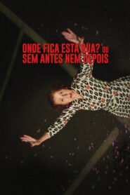 Onde Fica Esta Rua? ou Sem Antes Nem Depois