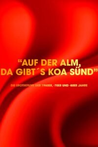„Auf der Alm da gibt’s koa Sünd“ – Die Erotikfilme der 1960er, -70er und -80er Jahre