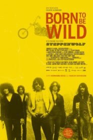 Born to Be Wild – Eine Band namens Steppenwolf