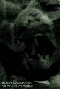 Ilraan’s Contemplation On The Crisis of Existence