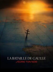 La Bataille De Gaulle, film 2 : J’écris ton nom